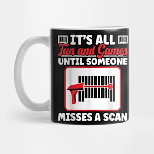 It's All Fun and Games Until Someone Misses a Scan Mug